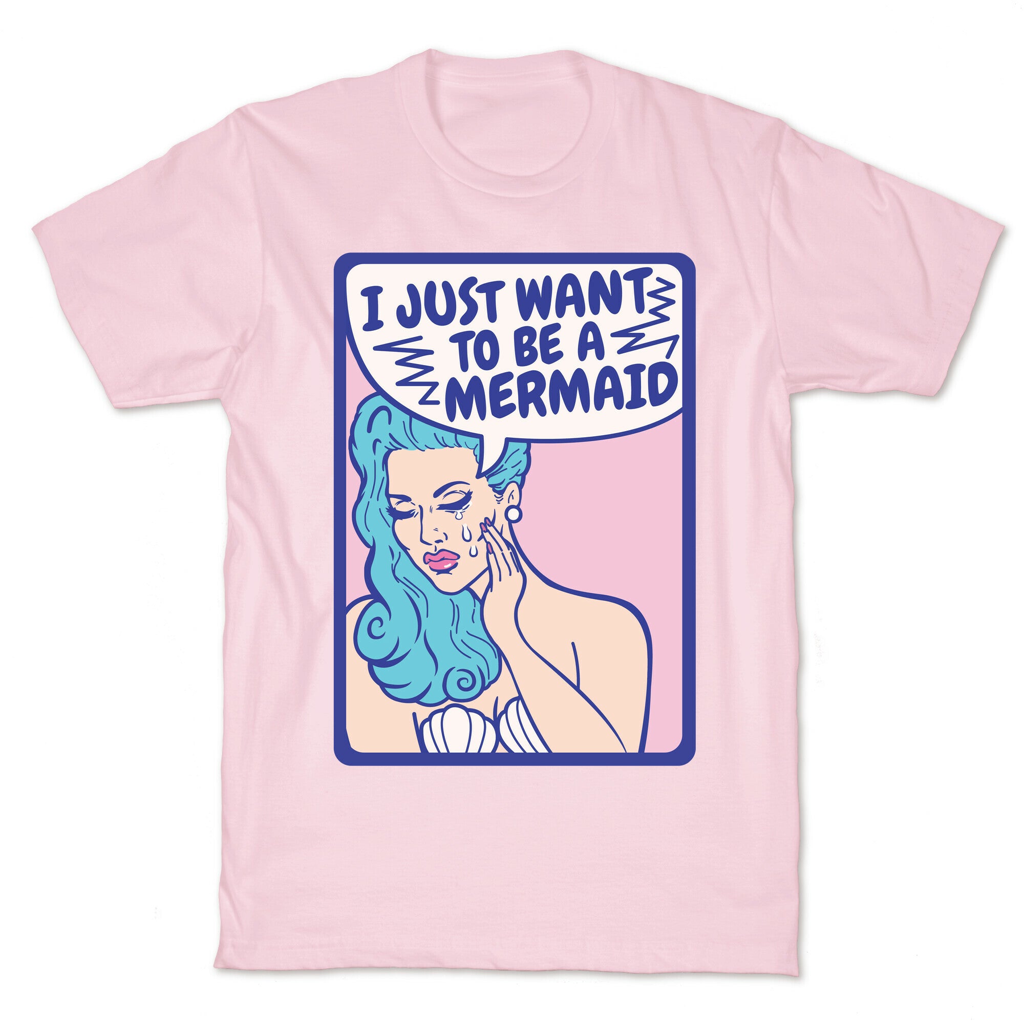 I Just Want To Be A Mermaid T-Shirt